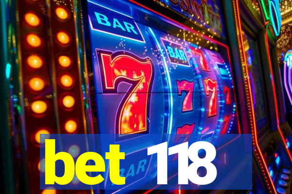 bet 118